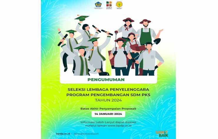 BPDPKS Umumkan Seleksi Lembaga Penyelenggara Program Pengembangan SDM Perkebunan Kelapa Sawit 2024