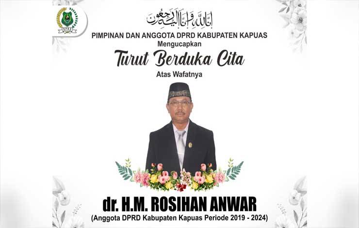 Kabar duka Anggota DPRD Kapuas dr Rosihan Anwar meninggal dunia, Selasa sore, 9 Januari 2024. (FOTO: DPRD KAPUAS)