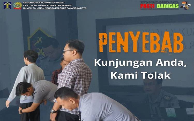 Ini Penyebab Ditolaknya Kunjungan Anda di Rutan Kelas IIA Palangka Raya