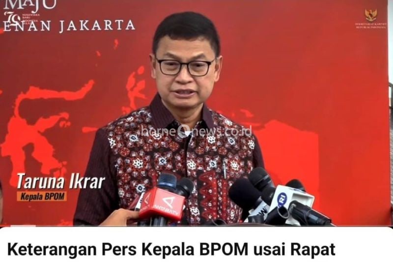 Kepala Badan Pengawas Obat dan Makanan Taruna Ikrar, ANTARA/HO - Badan Pengawas Obat dan Makanan